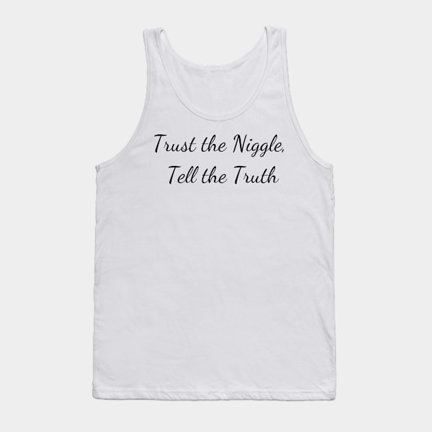 Trust the niggle Tank Top by Create the Ripple